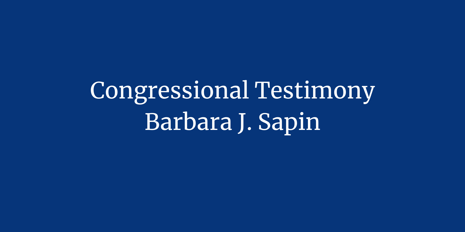 Congressional Testimony, Barbara Sapin