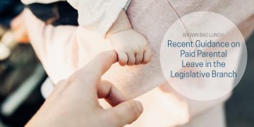 baby hold mom hand and on that is a text that says: Recent Guidance on Paid Parental Leave in the Legislative branch