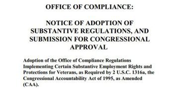 Featured Image Of The Notice of Adoption of Substantive Regulations, and Submission for Congressional Approval - Adoption of the Office of Compliance Regulations Implementing Certain Substantive Employment Rights and Protections for Veterans, as Required by 2 U.S.C. 1316a, the Congressional Accountability Act of 1995, as Amended (CAA) - 200800321