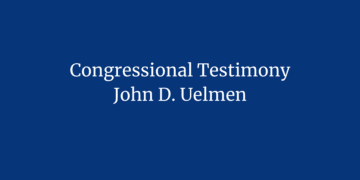 Congressional Testimony, John D. Uelmen