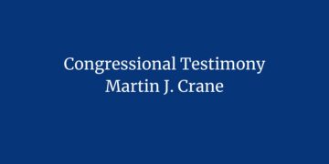 Congressional Testimony Martin J. Crane